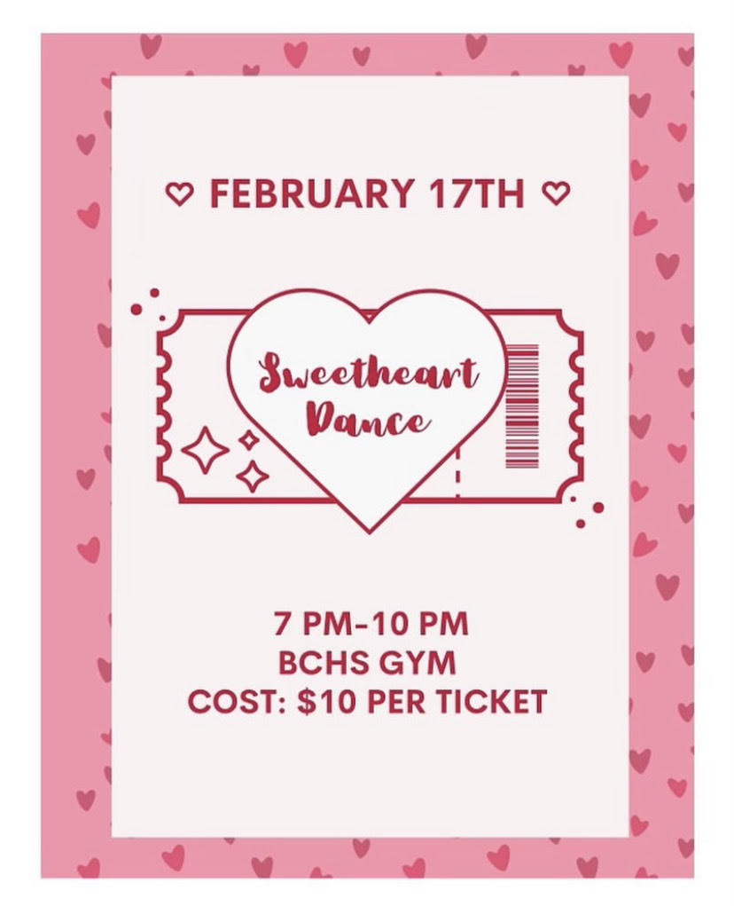 The Sweetheart Dance flyer presenting the information for the Valentines themed BCHS dance.